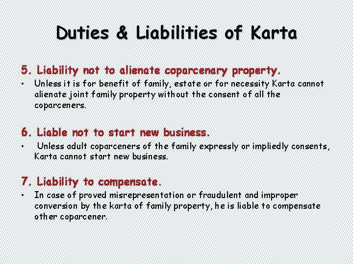 Duties & Liabilities of Karta 5. Liability not to alienate coparcenary property. • Unless