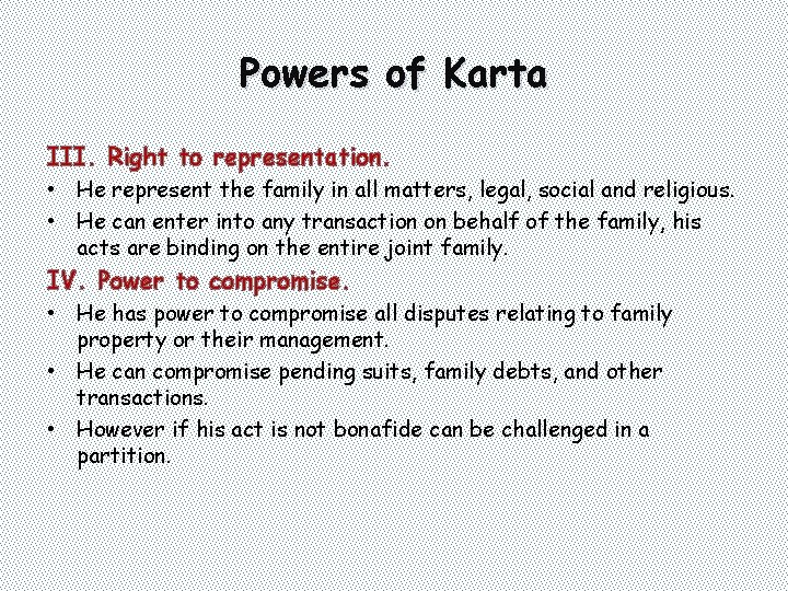 Powers of Karta III. Right to representation. • He represent the family in all