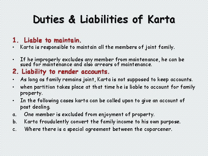 Duties & Liabilities of Karta 1. Liable to maintain. • Karta is responsible to