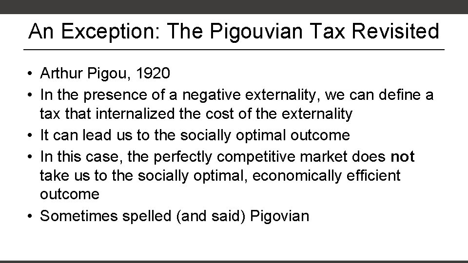 An Exception: The Pigouvian Tax Revisited • Arthur Pigou, 1920 • In the presence An Exception: The Pigouvian Tax Revisited • Arthur Pigou, 1920 • In the presence