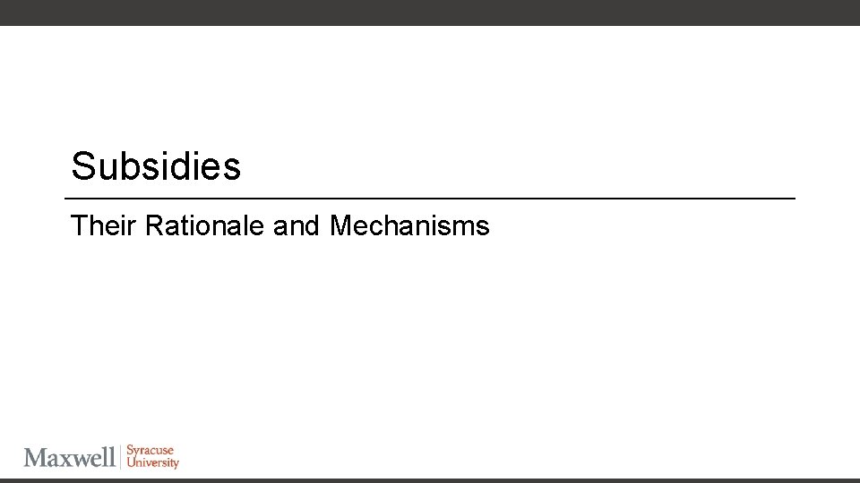 Subsidies Their Rationale and Mechanisms Subsidies Their Rationale and Mechanisms