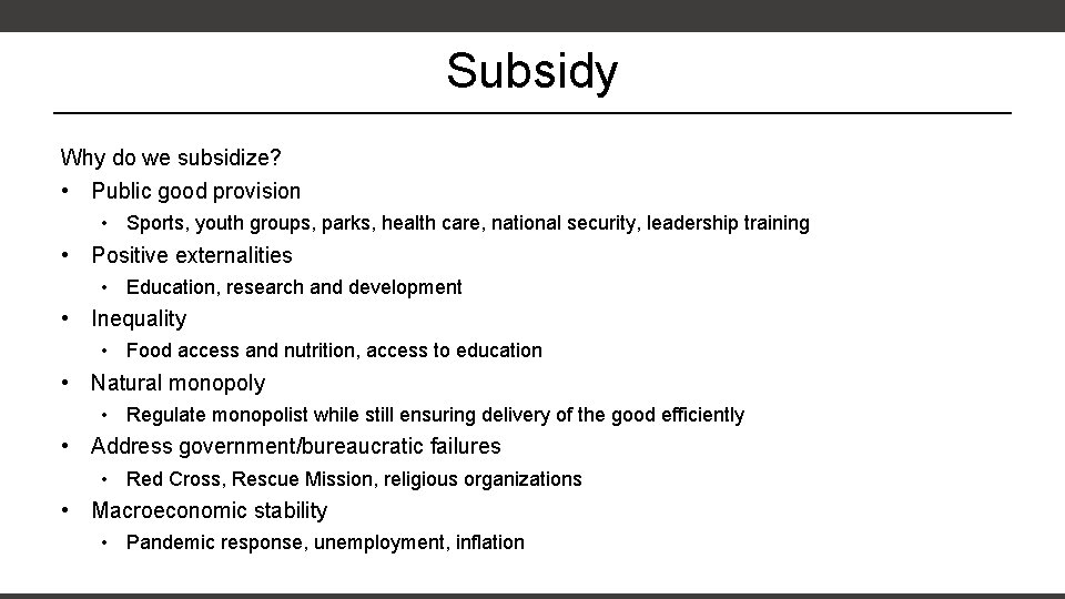 Subsidy Why do we subsidize? • Public good provision • Sports, youth groups, parks, Subsidy Why do we subsidize? • Public good provision • Sports, youth groups, parks,
