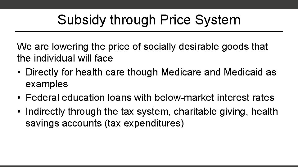 Subsidy through Price System We are lowering the price of socially desirable goods that Subsidy through Price System We are lowering the price of socially desirable goods that