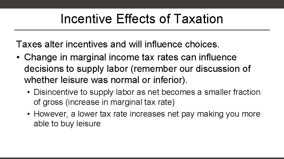 Incentive Effects of Taxation Taxes alter incentives and will influence choices. • Change in Incentive Effects of Taxation Taxes alter incentives and will influence choices. • Change in