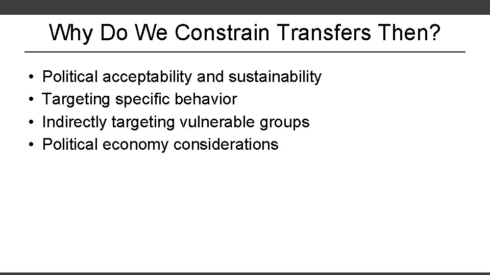 Why Do We Constrain Transfers Then? • • Political acceptability and sustainability Targeting specific Why Do We Constrain Transfers Then? • • Political acceptability and sustainability Targeting specific