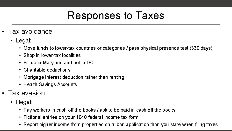 Responses to Taxes • Tax avoidance • Legal: • • • Move funds to Responses to Taxes • Tax avoidance • Legal: • • • Move funds to
