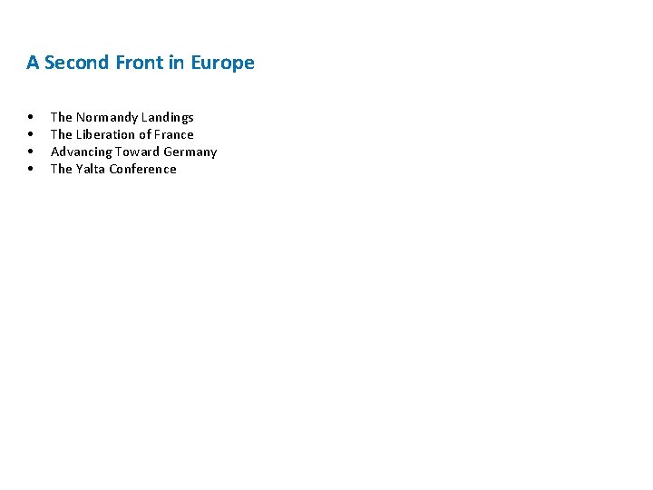 A Second Front in Europe • • The Normandy Landings The Liberation of France