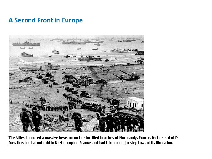 A Second Front in Europe The Allies launched a massive invasion on the fortified