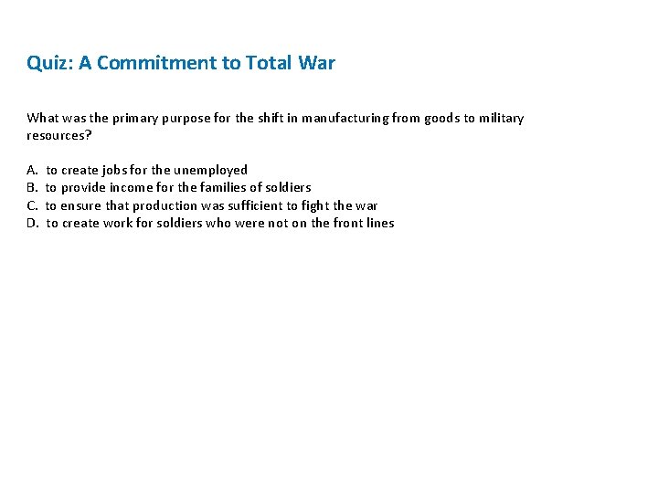 Quiz: A Commitment to Total War What was the primary purpose for the shift