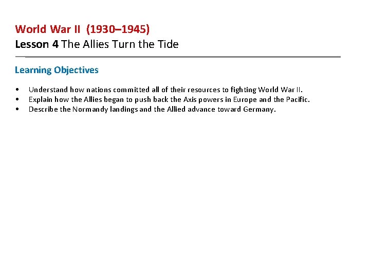 World War II (1930– 1945) Lesson 4 The Allies Turn the Tide Learning Objectives