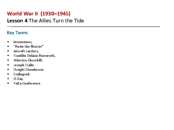 World War II (1930– 1945) Lesson 4 The Allies Turn the Tide Key Terms