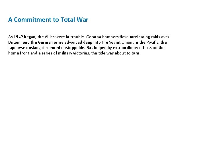 A Commitment to Total War As 1942 began, the Allies were in trouble. German