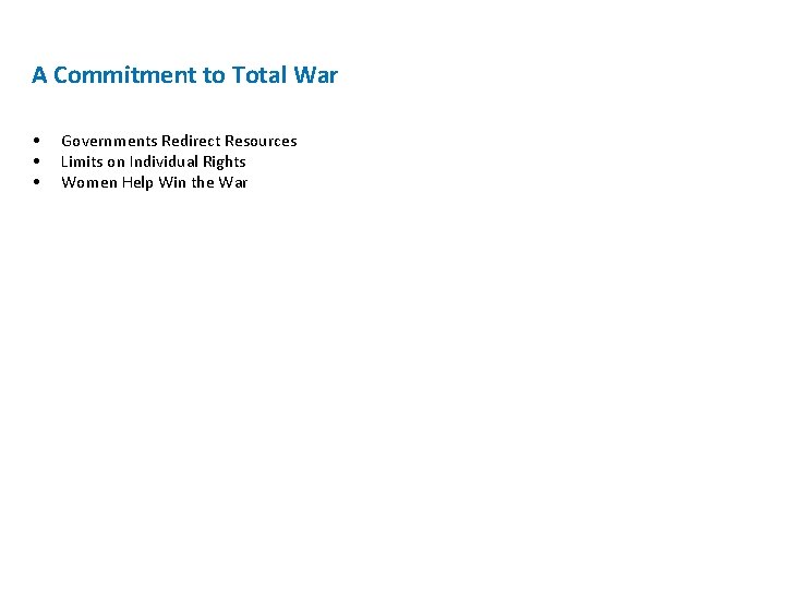 A Commitment to Total War • • • Governments Redirect Resources Limits on Individual