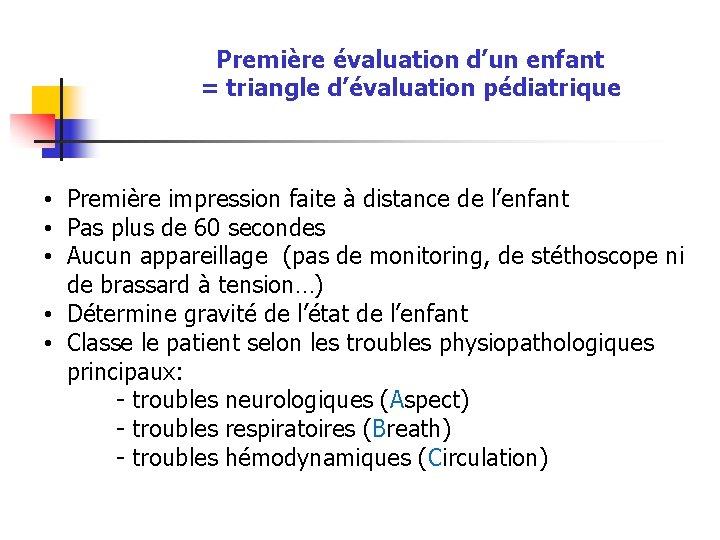 Première évaluation d’un enfant = triangle d’évaluation pédiatrique • Première impression faite à distance