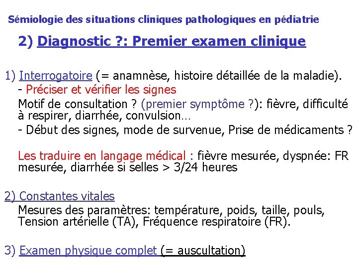 Sémiologie des situations cliniques pathologiques en pédiatrie 2) Diagnostic ? : Premier examen clinique