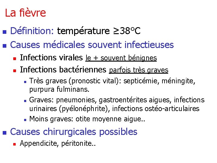 La fièvre n n Définition: température ≥ 38°C Causes médicales souvent infectieuses n n