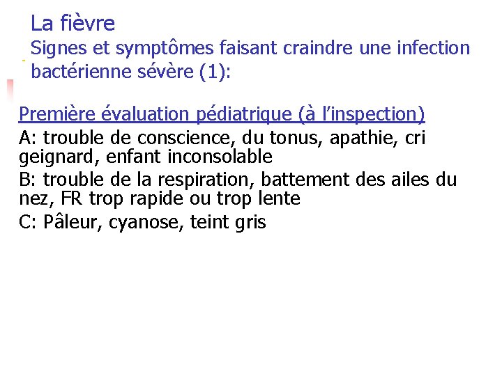 La fièvre Signes et symptômes faisant craindre une infection bactérienne sévère (1): Première évaluation