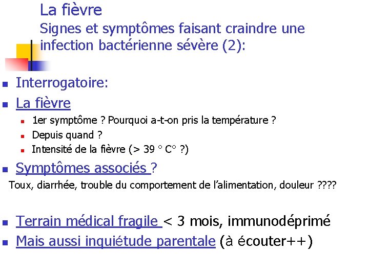 La fièvre Signes et symptômes faisant craindre une infection bactérienne sévère (2): n n