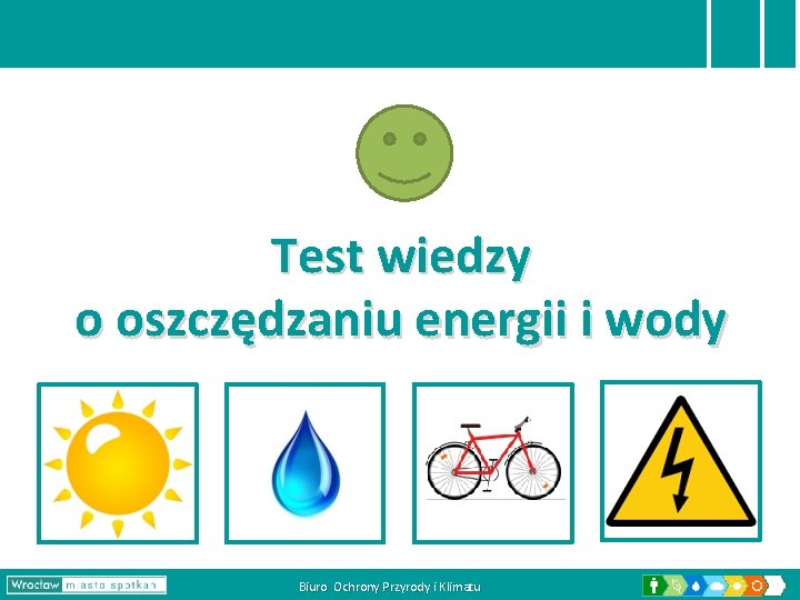 Test wiedzy o oszczędzaniu energii i wody Biuro Ochrony Przyrody i Klimatu 