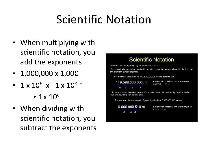 Scientific Notation • When multiplying with scientific notation, you add the exponents • 1,