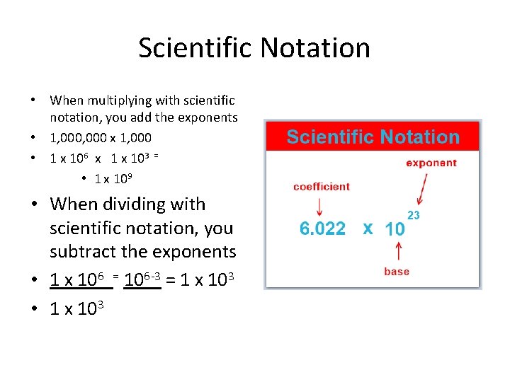 Scientific Notation • When multiplying with scientific notation, you add the exponents • 1,