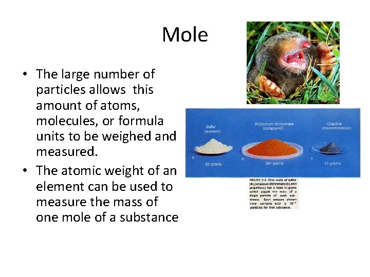 Mole • The large number of particles allows this amount of atoms, molecules, or