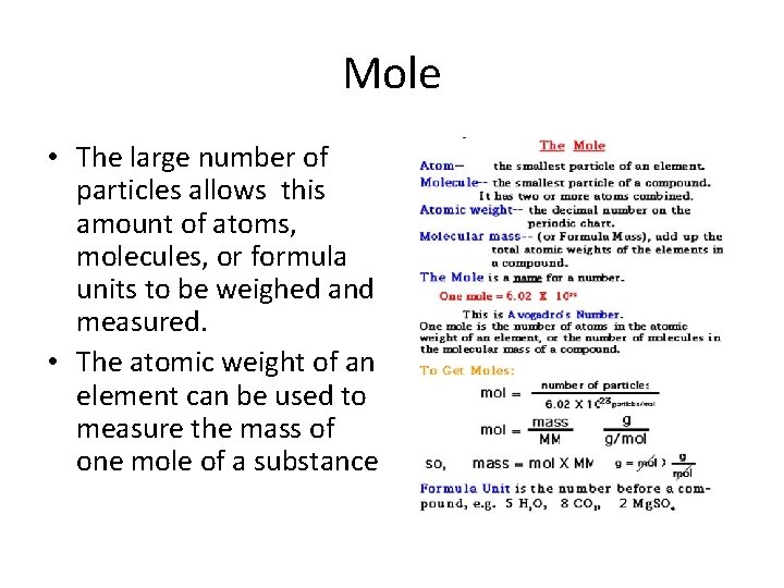 Mole • The large number of particles allows this amount of atoms, molecules, or