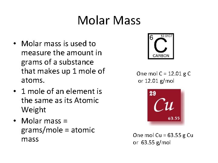 Molar Mass • Molar mass is used to measure the amount in grams of