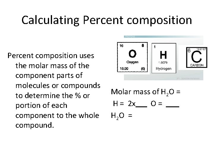 Calculating Percent composition uses the molar mass of the component parts of molecules or