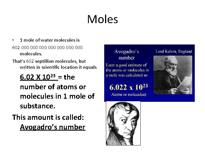 Moles • 1 mole of water molecules is 602 000 000 molecules. That’s 602