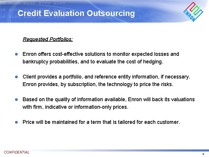 Credit Evaluation Outsourcing Requested Portfolios: l Enron offers cost-effective solutions to monitor expected losses