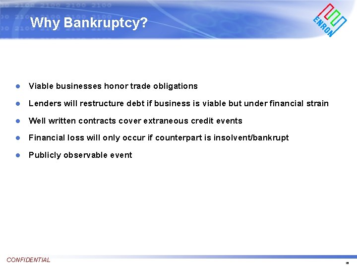 Why Bankruptcy? l Viable businesses honor trade obligations l Lenders will restructure debt if