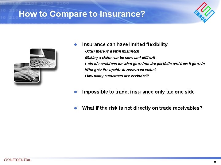 How to Compare to Insurance? l Insurance can have limited flexibility Often there is