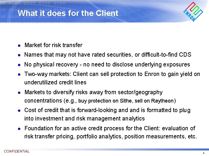 What it does for the Client n Market for risk transfer n Names that