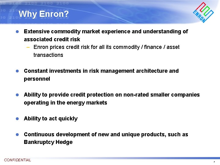 Why Enron? l Extensive commodity market experience and understanding of associated credit risk –