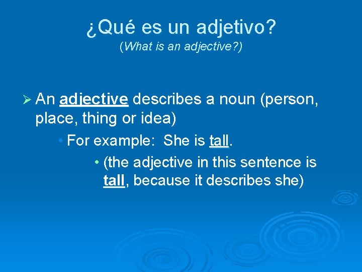 ¿Qué es un adjetivo? (What is an adjective? ) Ø An adjective describes a