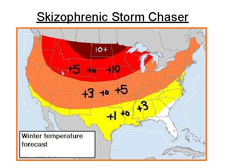 Skizophrenic Storm Chaser 