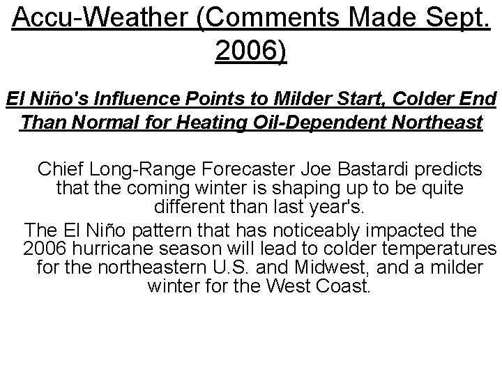 Accu-Weather (Comments Made Sept. 2006) El Niño's Influence Points to Milder Start, Colder End