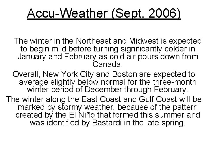 Accu-Weather (Sept. 2006) The winter in the Northeast and Midwest is expected to begin