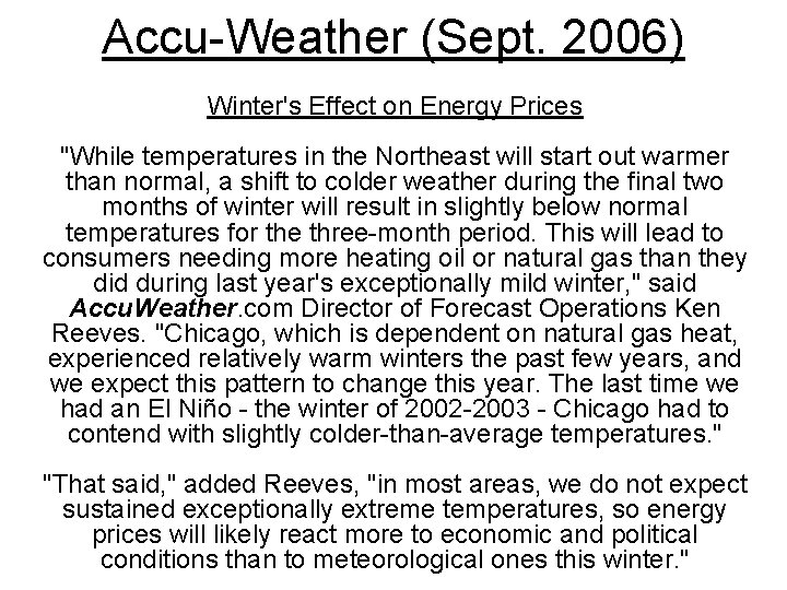 Accu-Weather (Sept. 2006) Winter's Effect on Energy Prices "While temperatures in the Northeast will