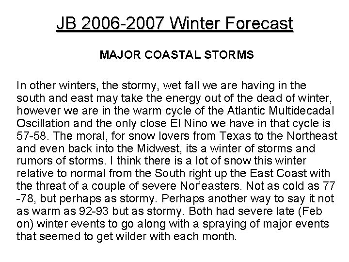 JB 2006 -2007 Winter Forecast MAJOR COASTAL STORMS In other winters, the stormy, wet