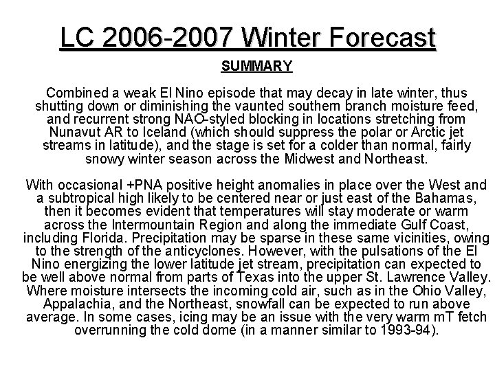 LC 2006 -2007 Winter Forecast SUMMARY Combined a weak El Nino episode that may