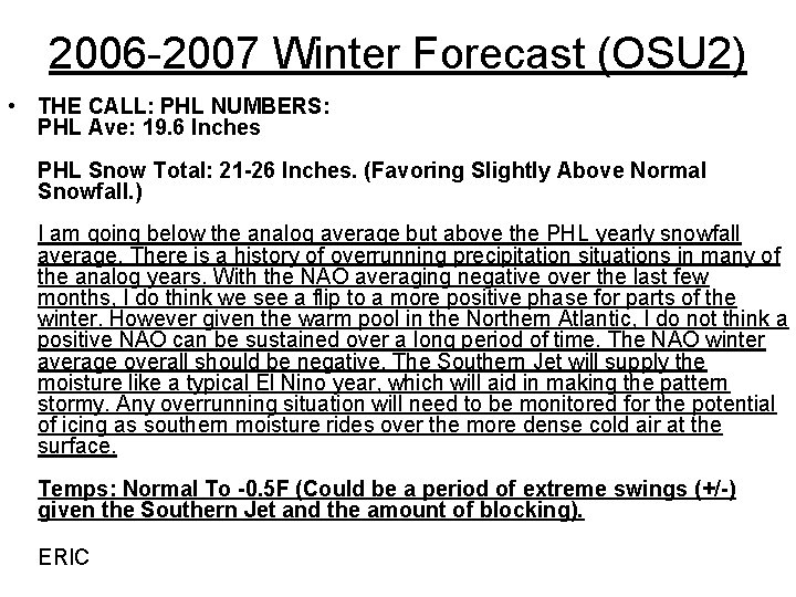 2006 -2007 Winter Forecast (OSU 2) • THE CALL: PHL NUMBERS: PHL Ave: 19.