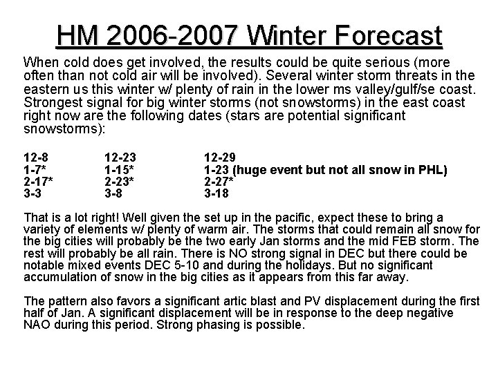 HM 2006 -2007 Winter Forecast When cold does get involved, the results could be