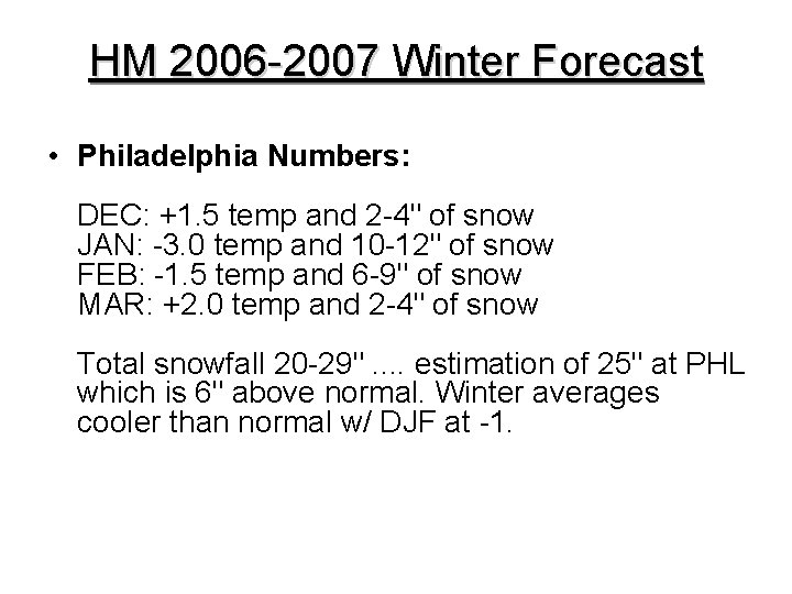 HM 2006 -2007 Winter Forecast • Philadelphia Numbers: DEC: +1. 5 temp and 2