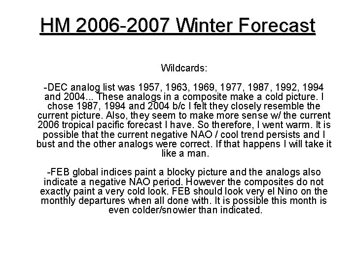 HM 2006 -2007 Winter Forecast Wildcards: -DEC analog list was 1957, 1963, 1969, 1977,