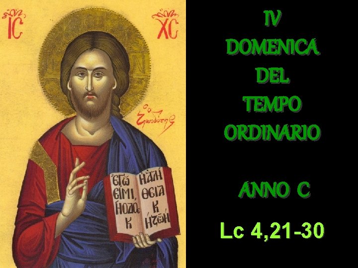 IV DOMENICA DEL TEMPO ORDINARIO ANNO C Lc 4, 21 -30 