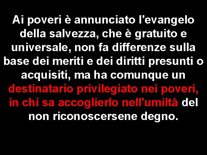 Ai poveri è annunciato l'evangelo della salvezza, che è gratuito e universale, non fa