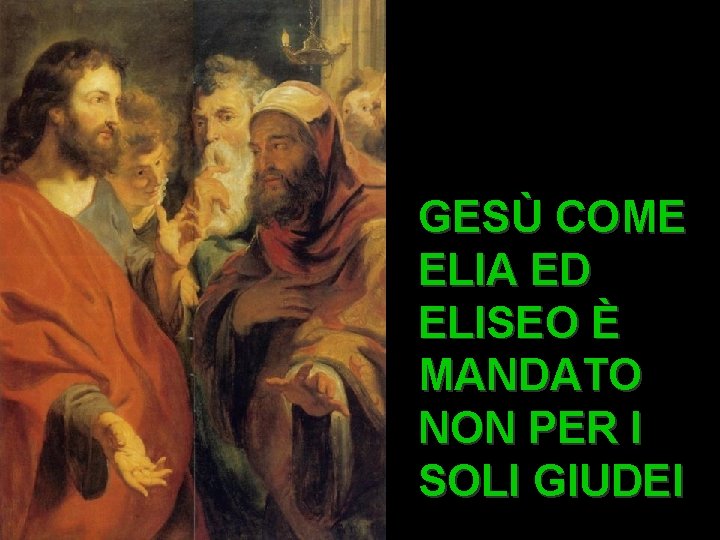 GESÙ COME ELIA ED ELISEO È MANDATO NON PER I SOLI GIUDEI 