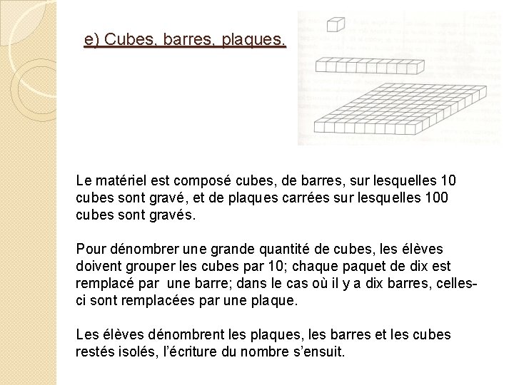 e) Cubes, barres, plaques. Le matériel est composé cubes, de barres, sur lesquelles 10 e) Cubes, barres, plaques. Le matériel est composé cubes, de barres, sur lesquelles 10
